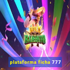 plataforma ficha 777